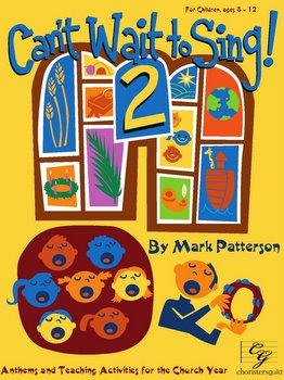 CGC54 Can't Wait to Sing! 2 (Anthems and Teaching Activities for the Church Year)