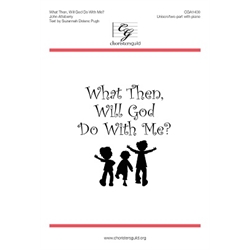What Then, Will God Do With Me? (Digital Download Accompaniment Track)