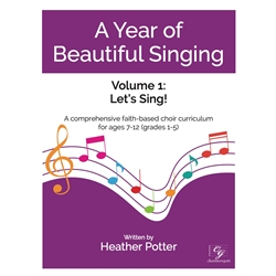  A Year of Beautiful Singing - Volume I: Lets Sing!