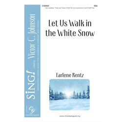 Let Us Walk in the White Snow - SSA