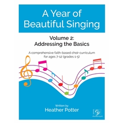  A Year of Beautiful Singing Vol. II: Addressing the Basics