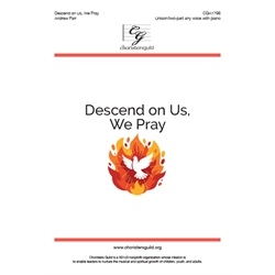 Descend on Us, We Pray