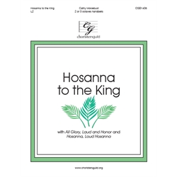 Hosanna to the King (with All Glory, Laud, and Honor and Hosanna, Loud Hosanna) 