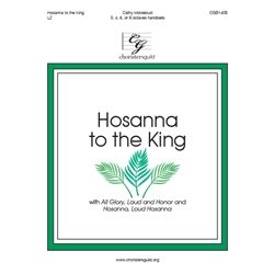 Hosanna to the King (with All Glory, Laud, and Honor and Hosanna, Loud Hosanna) 