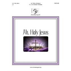 Ah, Holy Jesus (3-5 Octaves)