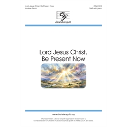 Lord Jesus Christ, Be Present Now