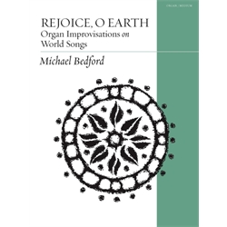 Rejoice, O Earth: Organ Improvisations on World Songs