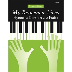 My Redeemer Lives: Hymns of Comfort and Praise