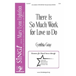 There Is So Much Work for Love to Do (SSA)