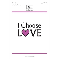 I Choose Love - SATB