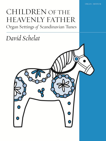 Children of the Heavenly Father: Organ Settings of Scandinavian Tunes