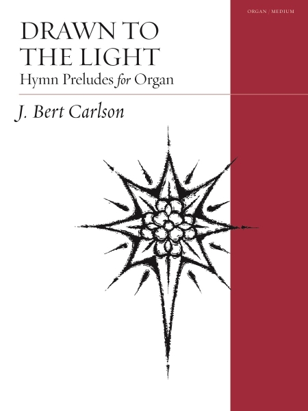 Drawn to the Light: Hymn Preludes for Organ