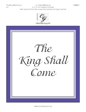 The King Shall Come (3, 4, 5 or 6 octaves)