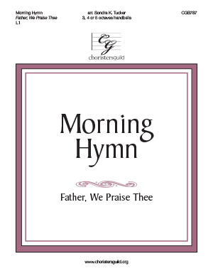 Morning Hymn (Father, We Praise Thee)