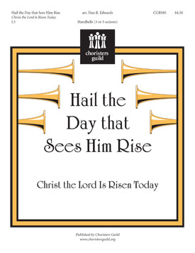 Hail the Day that Sees Him Rise (Christ the Lord is Risen Today)