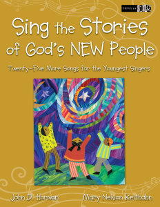 Sing the Stories of Gods New People: Twenty-Five More Songs for the Youngest