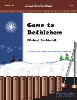 Come to Bethlehem (Five Carols for Choir and Orff Instruments)