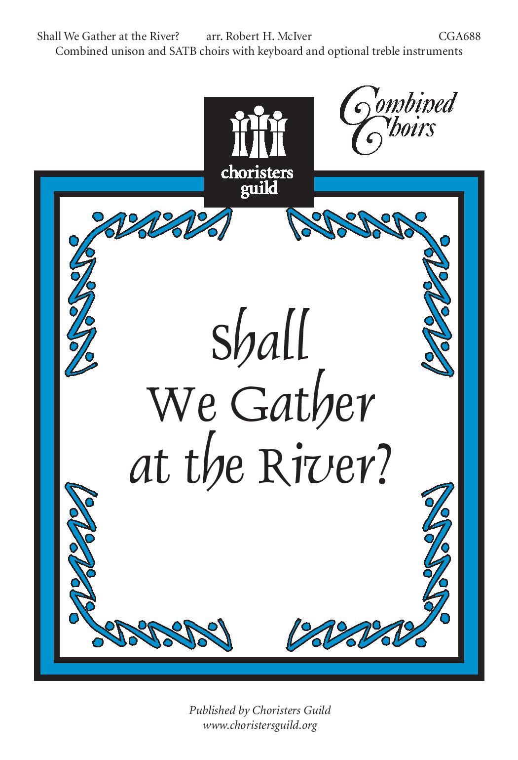 Shall We Gather at the River Unison and SATB