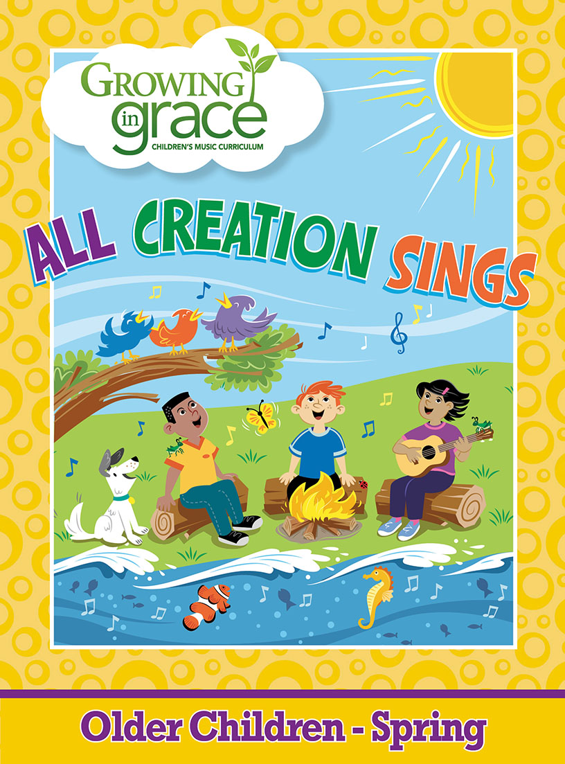 All Creation Sings from Growing in Grace Spring Curriculum - Older
