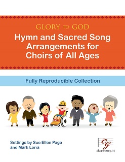 Glory to God: Hymn and Sacred Song Arrangements for Choirs of All Ages