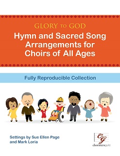 Glory to God: Hymn and Sacred Song Arrangements for Choirs of All Age