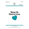 Show Us How to Love (Digital Download Accompaniment Track)