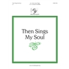 Then Sings My Soul (2 or 3 octaves)