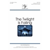  The Twilight Is Falling - SATB