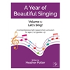  A Year of Beautiful Singing - Volume I: Lets Sing!