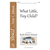 What Little, Tiny Child? - SATB