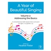  A Year of Beautiful Singing Vol. II: Addressing the Basics