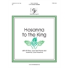 Hosanna to the King (with All Glory, Laud, and Honor and Hosanna, Loud Hosanna) 