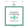 Hosanna to the King (with All Glory, Laud, and Honor and Hosanna, Loud Hosanna) 