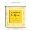 Harmonies for Hymns (Chordal Accompaniments for Ten Familiar Hymn