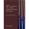 25 Alternate Hymn Harmonizations for Organ