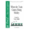 When the Train Comes Along Medley (Two-part)