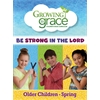 Be Strong in the Lord from Growing in Grace: Older Children - Spring