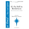 It's So Still in Bethlehem SATB