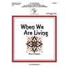 When We Are Living - 3-5 octaves
